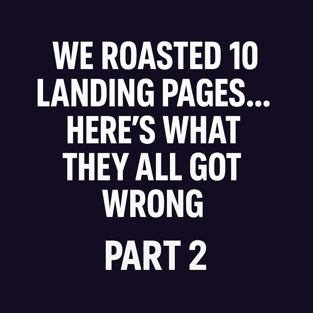 🥩 We Roasted 10 Landing Pages… Here’s What They All Got Wrong (Part 2)